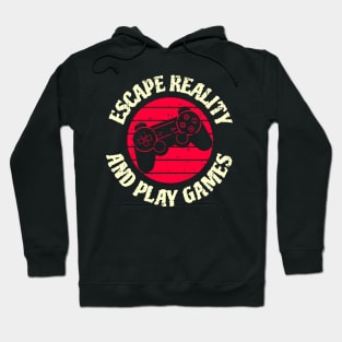 Escape Reality and play games Hoodie